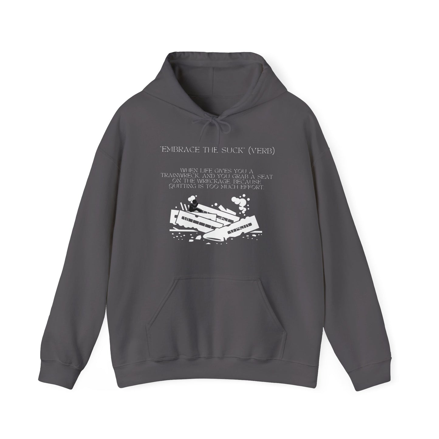Embrace the Suck, Trainwreck, Unisex Hoodie [NO EXCUSES, JUST GROWTH]