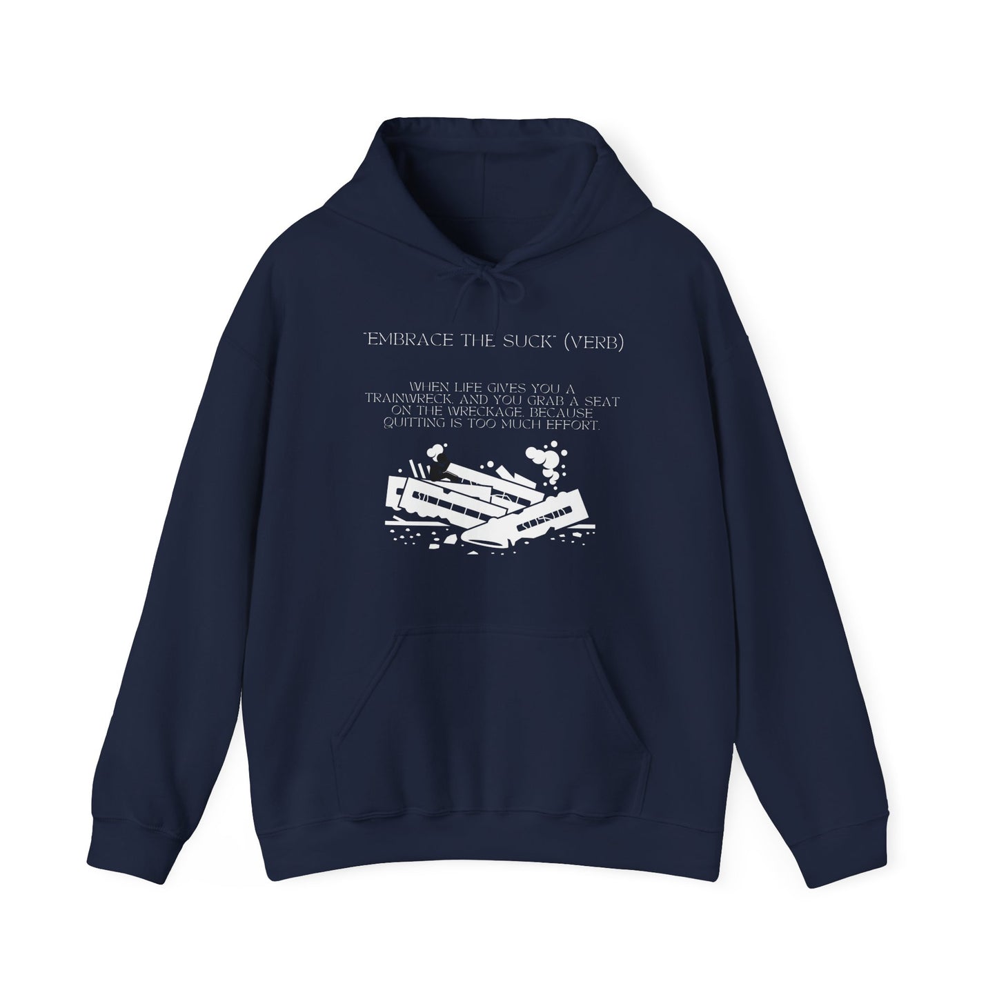 Embrace the Suck, Trainwreck, Unisex Hoodie [NO EXCUSES, JUST GROWTH]
