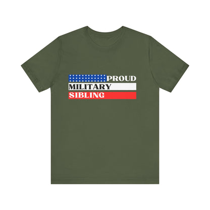 Proud Military Sibling, Unisex T-shirt [STRENGTH RUNS IN THE FAMILY]