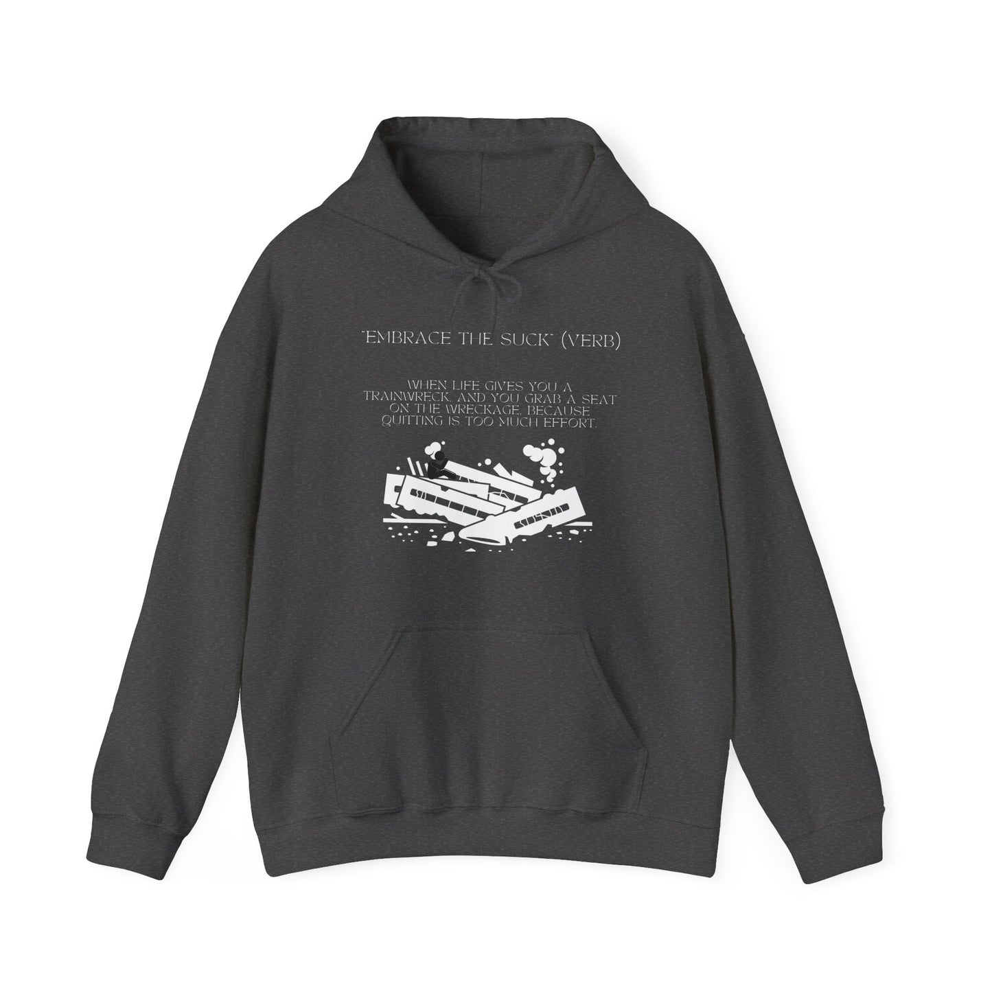 Embrace the Suck, Trainwreck, Unisex Hoodie [NO EXCUSES, JUST GROWTH]