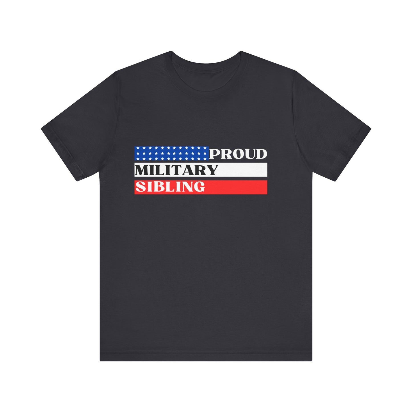 Proud Military Sibling, Unisex T-shirt [STRENGTH RUNS IN THE FAMILY]