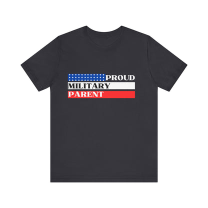 Proud Military Parent, Unisex T-shirt [WEAR YOUR HEART]