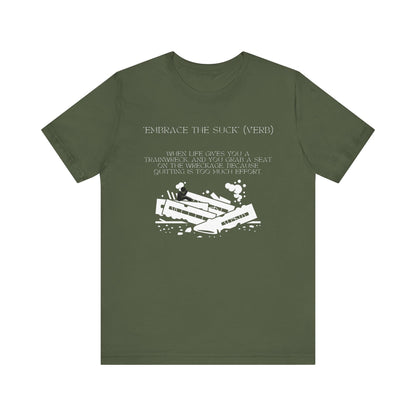 Embrace the Suck, Trainwreck, Unisex T-shirt [TOUGH TIMES BUILD TOUGH PEOPLE]